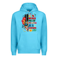 In A World Full Of Princess Be A Chingona Premium Hoodie | Teevron