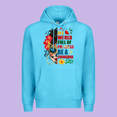 In A World Full Of Princess Be A Chingona Premium Hoodie Designed By Bundleandbundleshop
