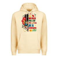 Pina Colada in a world full of princess be a chingona Premium Hoodie - BundleAndBundleShop