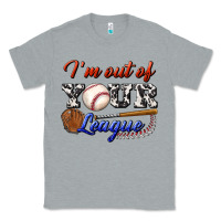 I' M Out Of Your League Classic Tee | Teevron