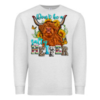 Don't Be A Salty Heifer Premium Sweatshirt | Teevron