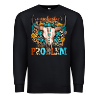 Black somebody's problem Premium Sweatshirt - Zillion Design Studio