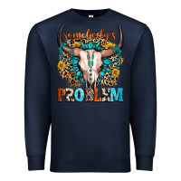 Navy somebody's problem Premium Sweatshirt - Zillion Design Studio