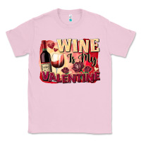 Bubblegum Pink Wine İs My Valentine Fa Classic Tee - FaDigitalArtStudio