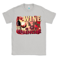 Moon Dust Wine İs My Valentine Fa Classic Tee - FaDigitalArtStudio