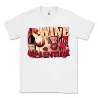 White Wine İs My Valentine Fa Classic Tee - FaDigitalArtStudio