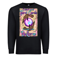 Black I Don't Need Tarot Cards To Read Your Bullcrap Premium Sweatshirt - texasbilliewilder