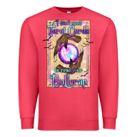 Cardinal I Don't Need Tarot Cards To Read Your Bullcrap Premium Sweatshirt - texasbilliewilder