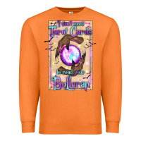 Carrot I Don't Need Tarot Cards To Read Your Bullcrap Premium Sweatshirt - texasbilliewilder