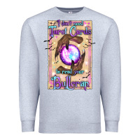 Heather Grey I Don't Need Tarot Cards To Read Your Bullcrap Premium Sweatshirt - texasbilliewilder