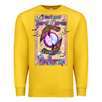 Lemon I Don't Need Tarot Cards To Read Your Bullcrap Premium Sweatshirt - texasbilliewilder