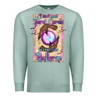 Seafoam I Don't Need Tarot Cards To Read Your Bullcrap Premium Sweatshirt - texasbilliewilder