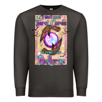 Smoke I Don't Need Tarot Cards To Read Your Bullcrap Premium Sweatshirt - texasbilliewilder