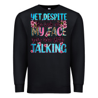 Black yet,despite the look on my face you are still talk Premium Sweatshirt - Zillion Design Studio