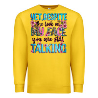 Lemon yet,despite the look on my face you are still talk Premium Sweatshirt - Zillion Design Studio