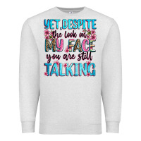 Oatmeal Heather yet,despite the look on my face you are still talk Premium Sweatshirt - Zillion Design Studio