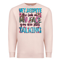 Pale Pink yet,despite the look on my face you are still talk Premium Sweatshirt - Zillion Design Studio