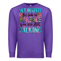 Purple yet,despite the look on my face you are still talk Premium Sweatshirt - Zillion Design Studio