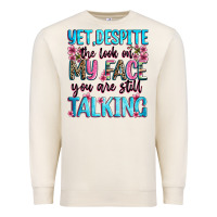 Sandshell yet,despite the look on my face you are still talk Premium Sweatshirt - Zillion Design Studio