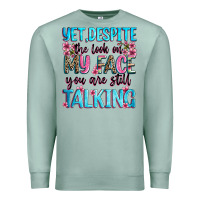 Seafoam yet,despite the look on my face you are still talk Premium Sweatshirt - Zillion Design Studio