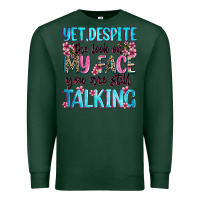 Sports Green yet,despite the look on my face you are still talk Premium Sweatshirt - Zillion Design Studio