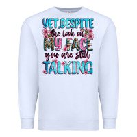 White yet,despite the look on my face you are still talk Premium Sweatshirt - Zillion Design Studio