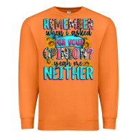 Carrot remember when i asked for your opinion Premium Sweatshirt - Zillion Design Studio