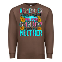Chestnut remember when i asked for your opinion Premium Sweatshirt - Zillion Design Studio