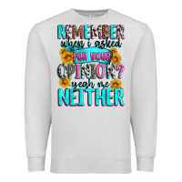 Dove Grey remember when i asked for your opinion Premium Sweatshirt - Zillion Design Studio