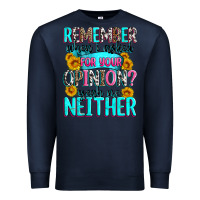 Navy remember when i asked for your opinion Premium Sweatshirt - Zillion Design Studio
