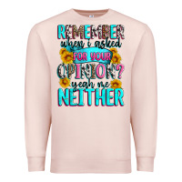 Pale Pink remember when i asked for your opinion Premium Sweatshirt - Zillion Design Studio