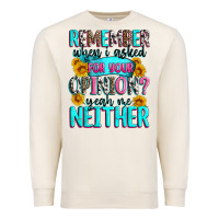 Sandshell remember when i asked for your opinion Premium Sweatshirt - Zillion Design Studio