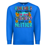 True Royal remember when i asked for your opinion Premium Sweatshirt - Zillion Design Studio
