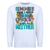 White remember when i asked for your opinion Premium Sweatshirt - Zillion Design Studio