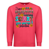 Cardinal i have selective hearing sorry you weren't selecte Premium Sweatshirt - Zillion Design Studio
