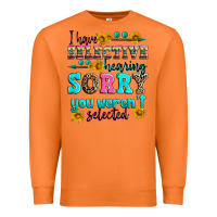Carrot i have selective hearing sorry you weren't selecte Premium Sweatshirt - Zillion Design Studio