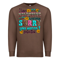 Chestnut i have selective hearing sorry you weren't selecte Premium Sweatshirt - Zillion Design Studio