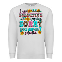 Dove Grey i have selective hearing sorry you weren't selecte Premium Sweatshirt - Zillion Design Studio