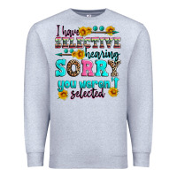 Heather Grey i have selective hearing sorry you weren't selecte Premium Sweatshirt - Zillion Design Studio