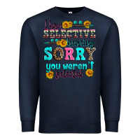 Navy i have selective hearing sorry you weren't selecte Premium Sweatshirt - Zillion Design Studio