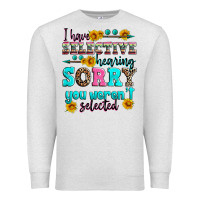Oatmeal Heather i have selective hearing sorry you weren't selecte Premium Sweatshirt - Zillion Design Studio