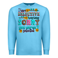 Ocean Blue i have selective hearing sorry you weren't selecte Premium Sweatshirt - Zillion Design Studio