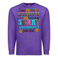 Purple i have selective hearing sorry you weren't selecte Premium Sweatshirt - Zillion Design Studio