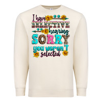 Sandshell i have selective hearing sorry you weren't selecte Premium Sweatshirt - Zillion Design Studio