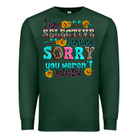 Sports Green i have selective hearing sorry you weren't selecte Premium Sweatshirt - Zillion Design Studio