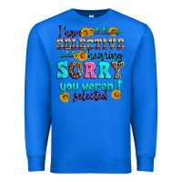 True Royal i have selective hearing sorry you weren't selecte Premium Sweatshirt - Zillion Design Studio