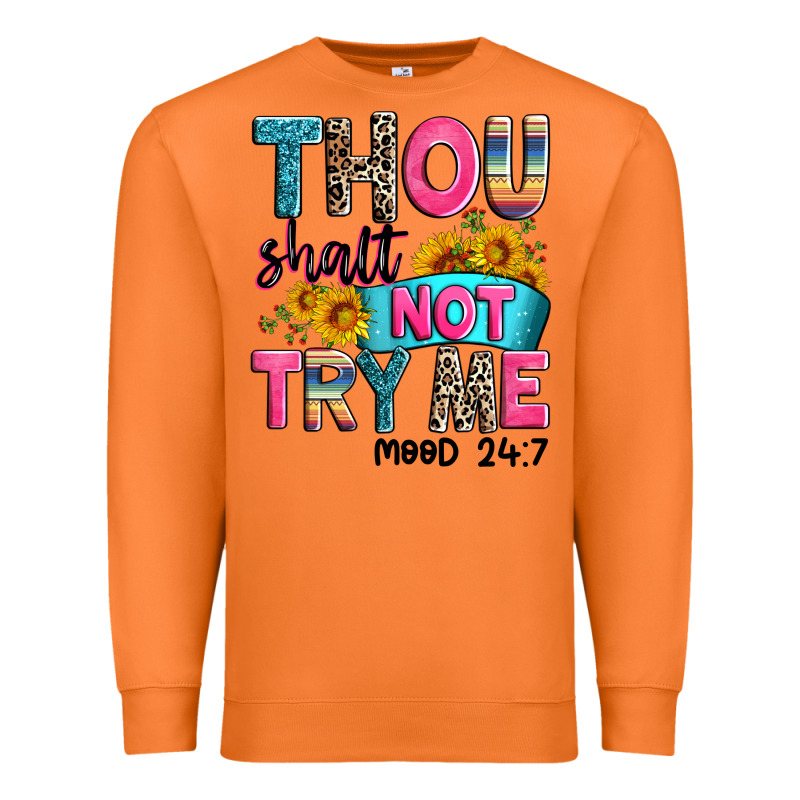 Thou Shalt Not Try Me Mood 24 7 Premium Sweatshirt by Zillion Design Studio | Teevron