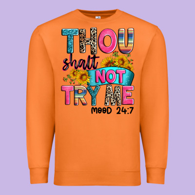Thou Shalt Not Try Me Mood 24 7 Premium Sweatshirt Designed By Zillion Design Studio