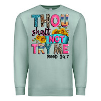 Seafoam thou shalt not try me mood 24 7 Premium Sweatshirt - Zillion Design Studio