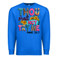 True Royal thou shalt not try me mood 24 7 Premium Sweatshirt - Zillion Design Studio